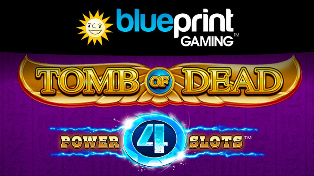Blueprint boosts Power 4 Slots™ series with Tomb of Dead adventure slot