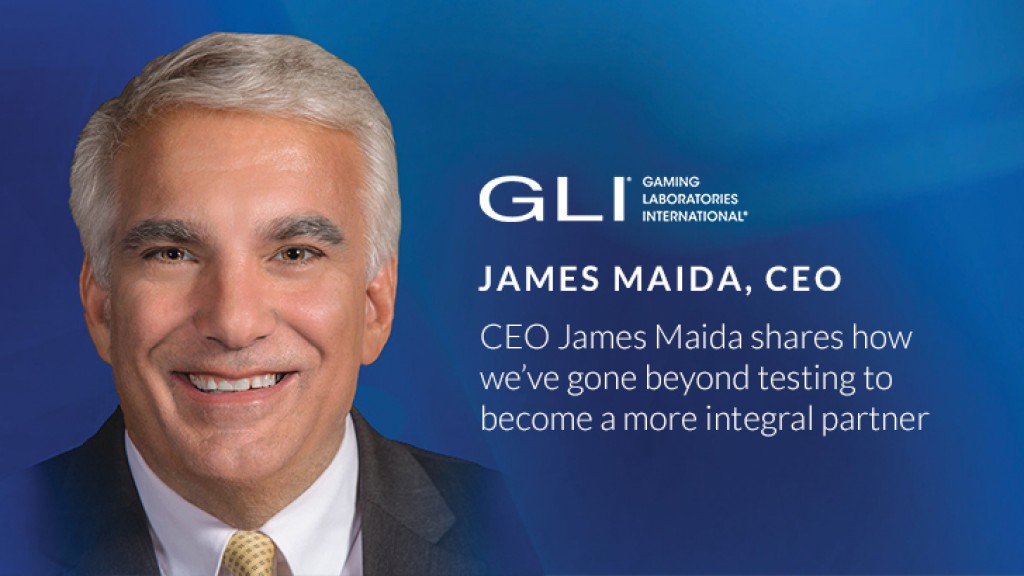 GLI´s CEO James Maida shares ´how we’ve gone beyond testing to become a more integral partner´