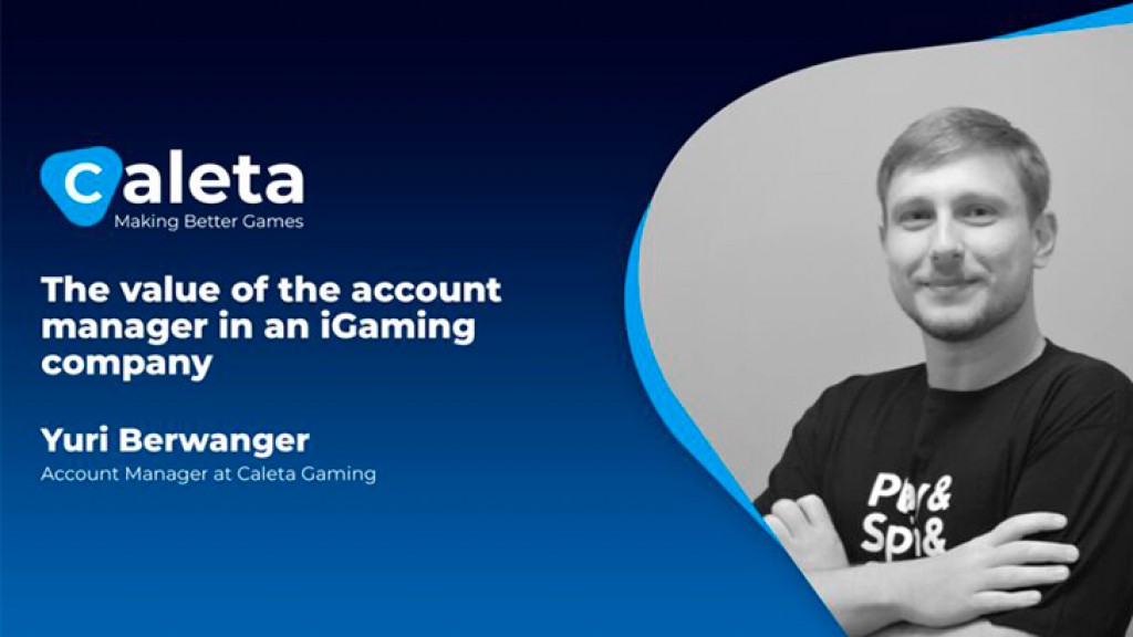 The value of the account manager in an iGaming company by Caleta Gaming