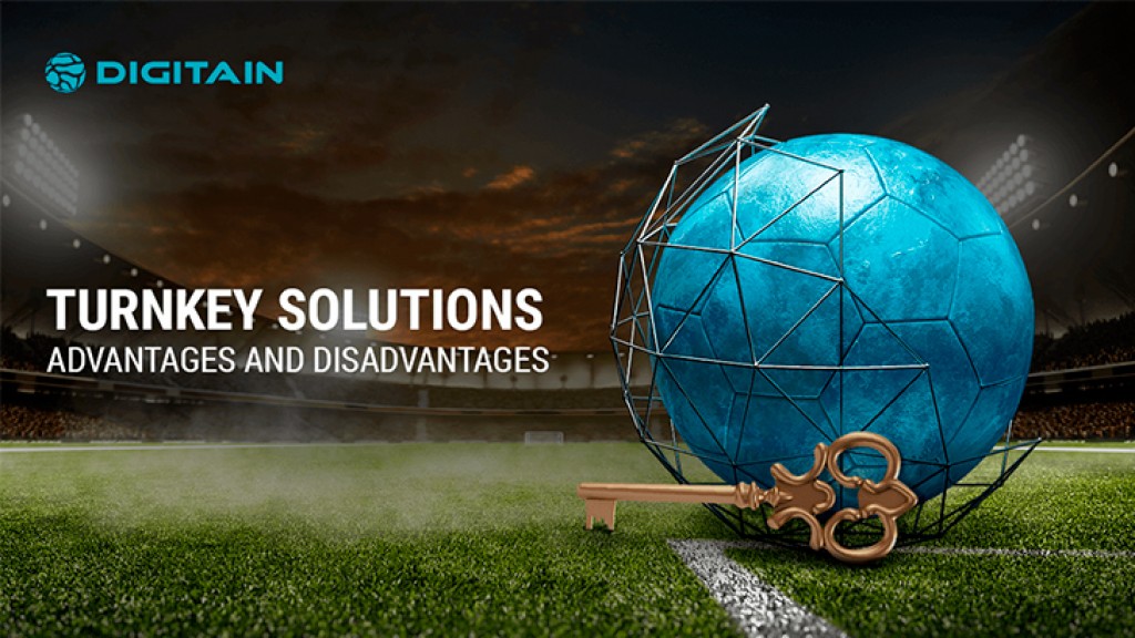 ´The Advantages and Disadvantages of Turnkey Solutions´by Digitain
