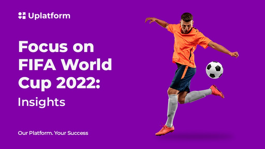 Focus on FIFA World Cup 2022: Insights from Uplatform