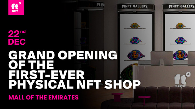 The Grand Opening of the ftNFT Shop, on December 22nd, in Dubai