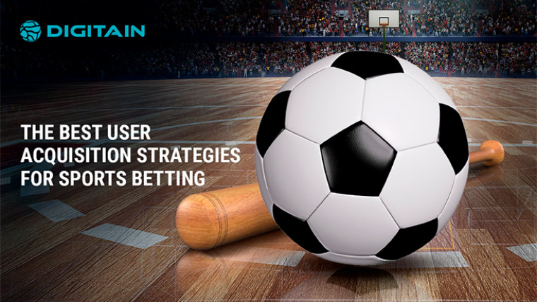 “The Best User Acquisition Strategies For Sports Betting” by Digitain