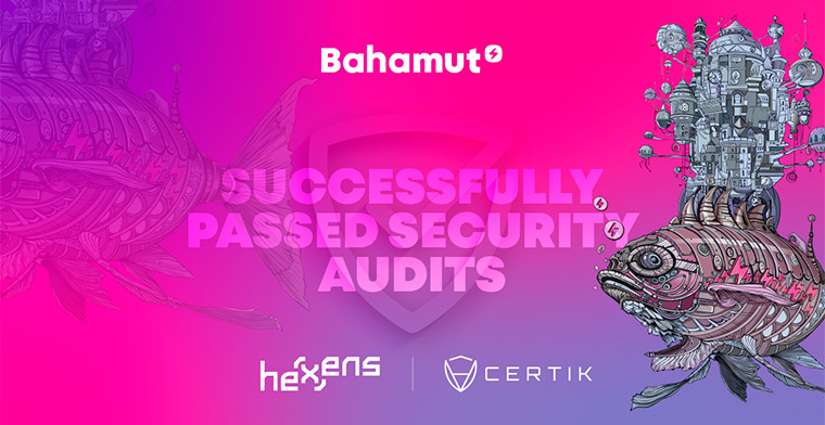 Bahamut pasa con éxito la auditoría de Hexens y Certik: Fortalecimiento de la confianza a través de la transparencia y la seguridad