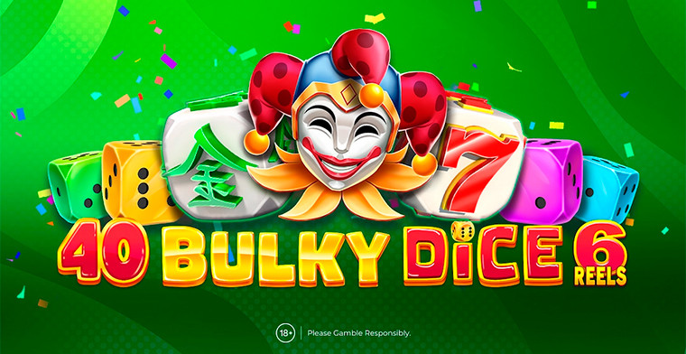 More than a slot experience: Amusnet presents 40 Bulky Dice 6 reels