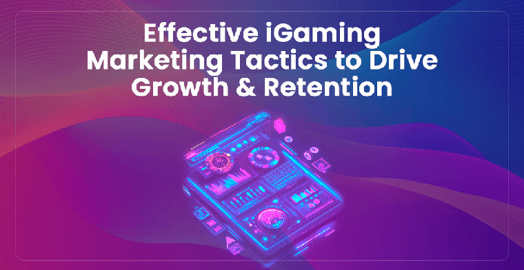 Effective iGaming Marketing Tactics to Drive Growth & Retention by WA.Technology