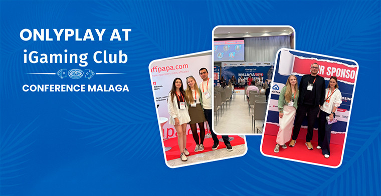 Olhe de perto cómo foi a experiência da Onlyplay na iGaming Club Malaga Conference 2025