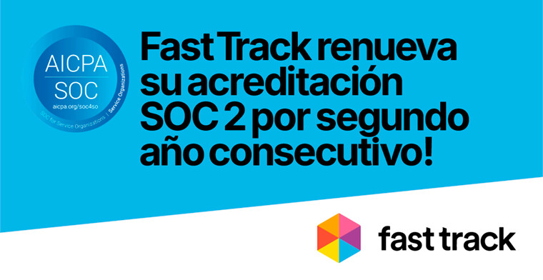 Fast Track renueva con éxito la acreditación SOC 2 con un informe de tipo 2 actualizado