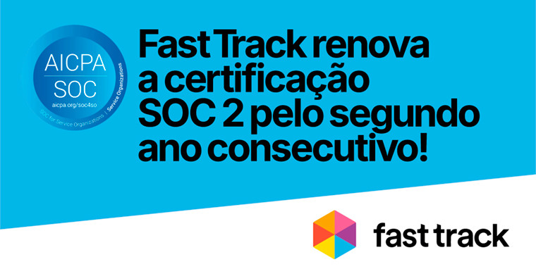 Fast Track renova acreditação SOC 2 com relatório Tipo 2
