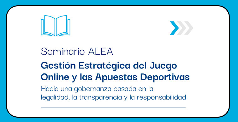 Hoy se realiza el seminario de ALEA: Gestión Estratégica del Juego Online y las Apuestas Deportivas