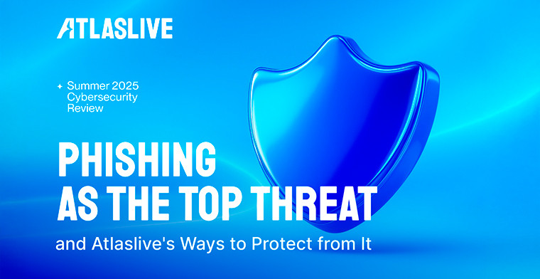 Atlaslive’s 2025 Summer Brief: Phishing Continues to Top the Cyber Threat List