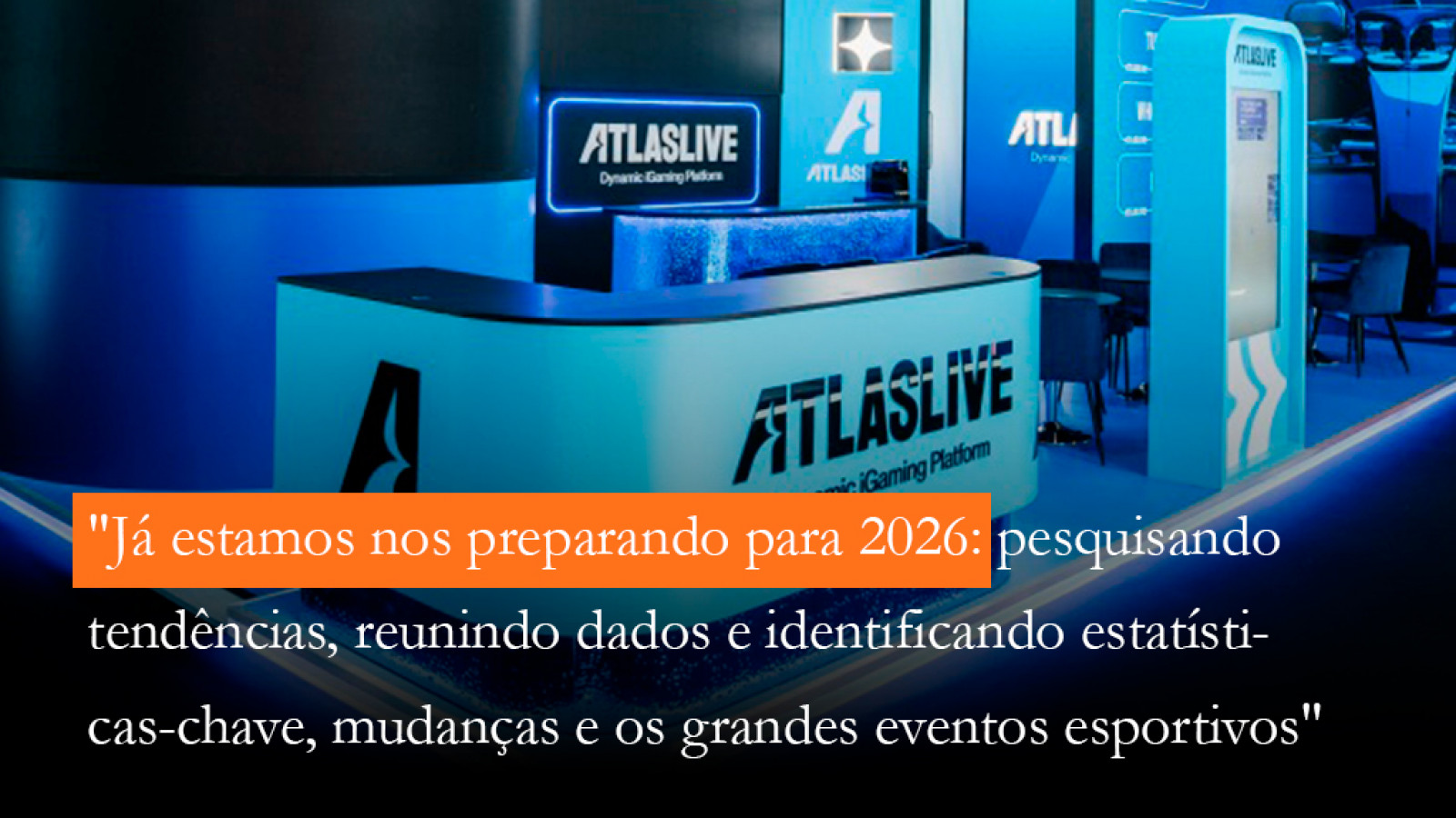 Presente e Futuro: como a Atlaslive avalia 2025 e se prepara para 2026