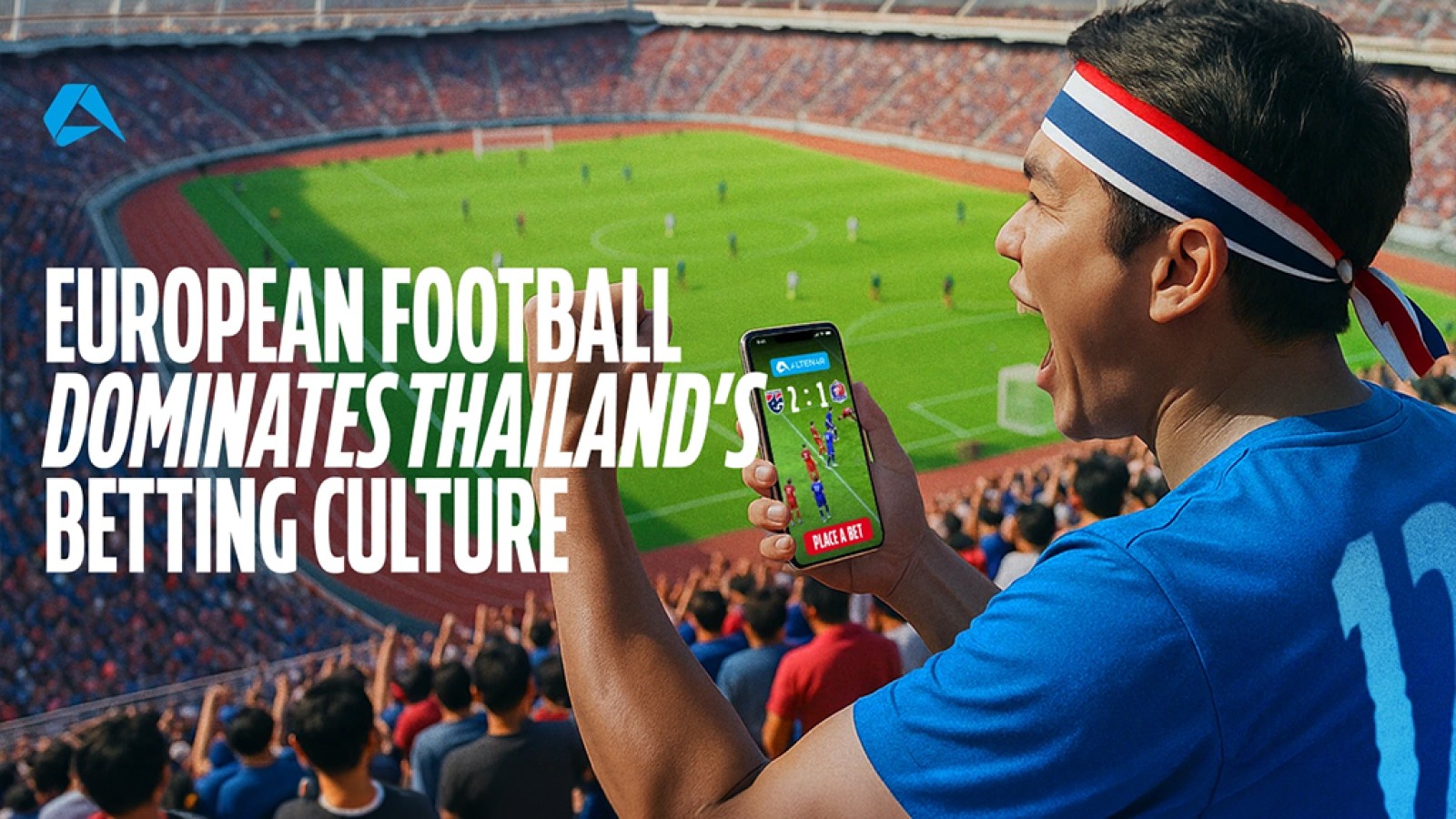 El auge de las apuestas de fútbol en Tailandia: Altenar explica por qué las ligas europeas dominan un mercado de alto potencial