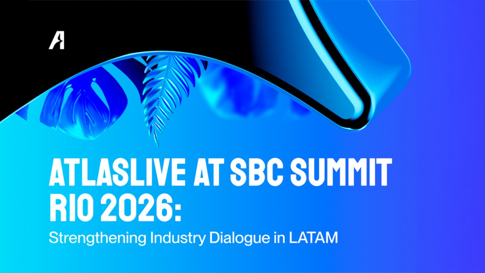Atlaslive to Join SBC Summit Rio 2026: Reinforcing Industry Collaboration in LATAM