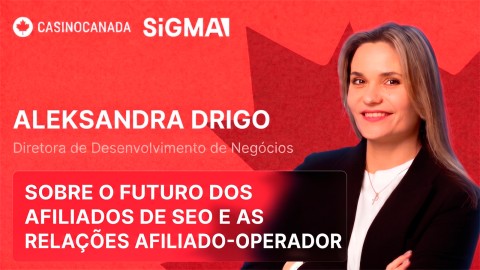 Exclusiva da SiGMA: Aleksandra Drigo fala sobre as mudanças no tráfego, a transparência e o futuro dos afiliados SEO