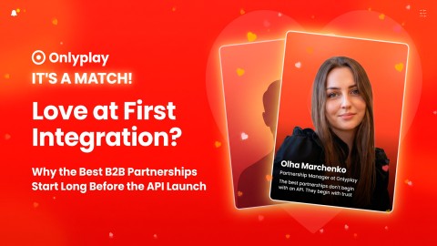 OnlyPlay explains Why the Best B2B Partnerships Start Long Before the API Launch